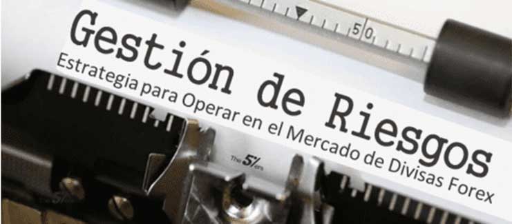 Construyendo Sólidas Estrategia de Gestión de Riesgos para Operar en el Mercado de Divisas Forex